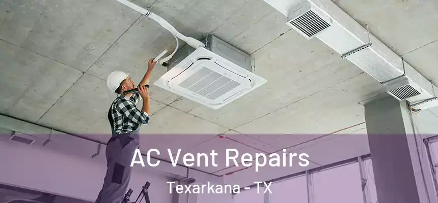  AC Vent Repairs Texarkana - TX
