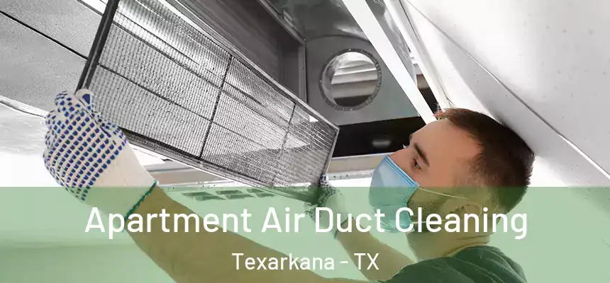  Apartment Air Duct Cleaning Texarkana - TX