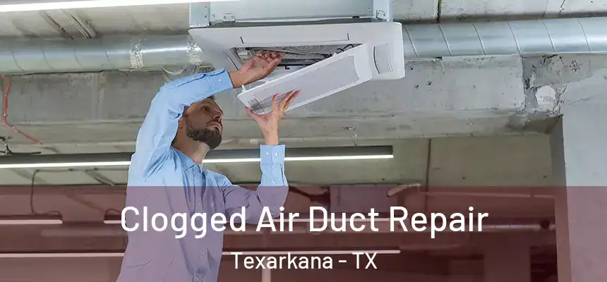  Clogged Air Duct Repair Texarkana - TX