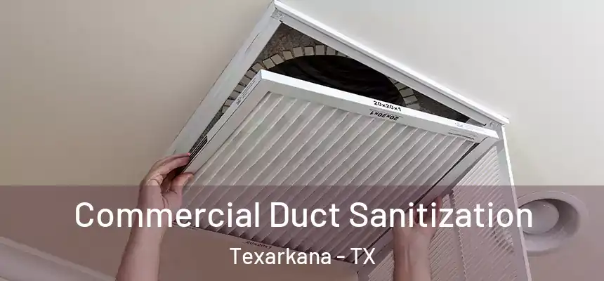  Commercial Duct Sanitization Texarkana - TX