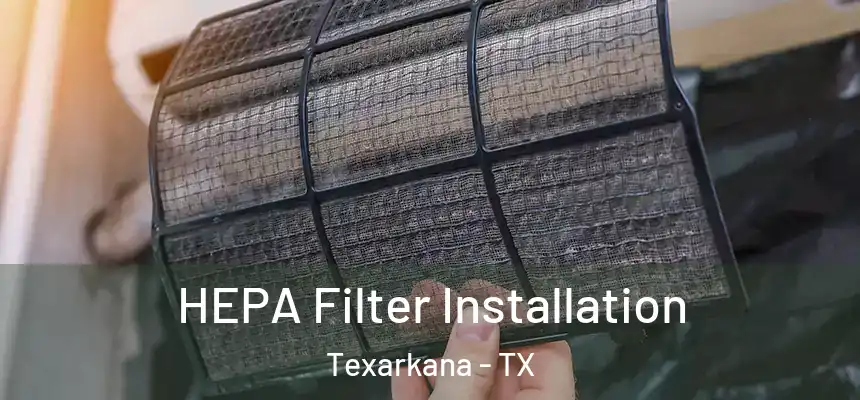  HEPA Filter Installation Texarkana - TX