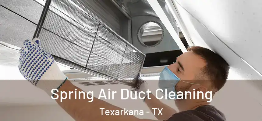  Spring Air Duct Cleaning Texarkana - TX
